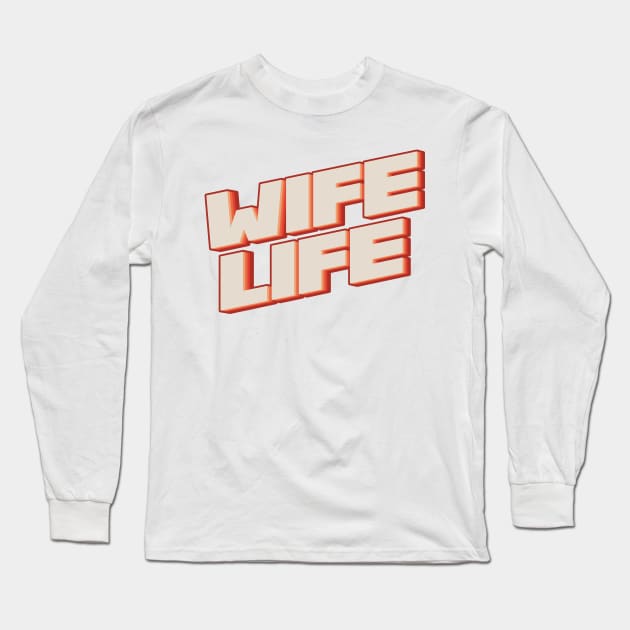 Wife Life Long Sleeve T-Shirt by n23tees